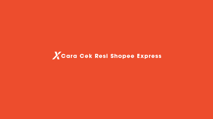 3 Cara Cek Resi Shopee Express: Tracking & Melacak Paket