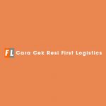 Cara Cek Resi First Logistics