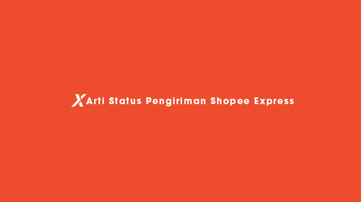 Arti Status Pengiriman Shopee Express