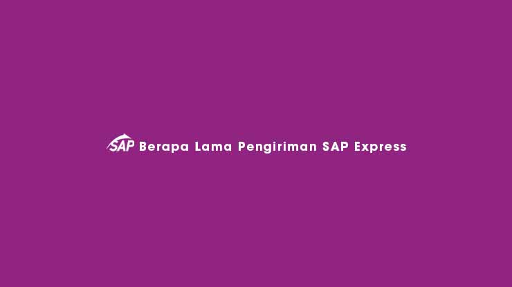 Berapa Lama Pengiriman SAP Express