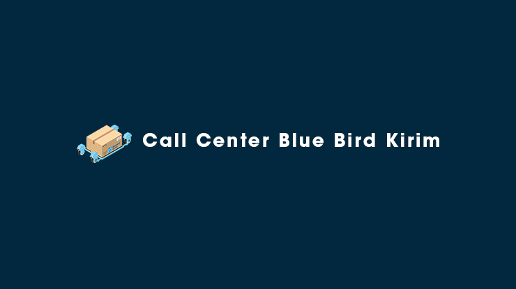 Call Center Blue Bird Kirim