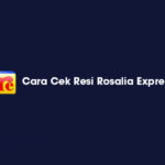 Cara Cek Resi Rosalia Express