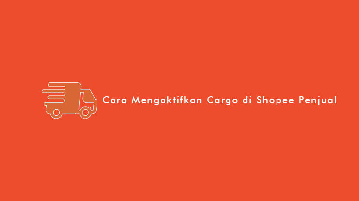 Cara Mengaktifkan Cargo di Shopee Penjual