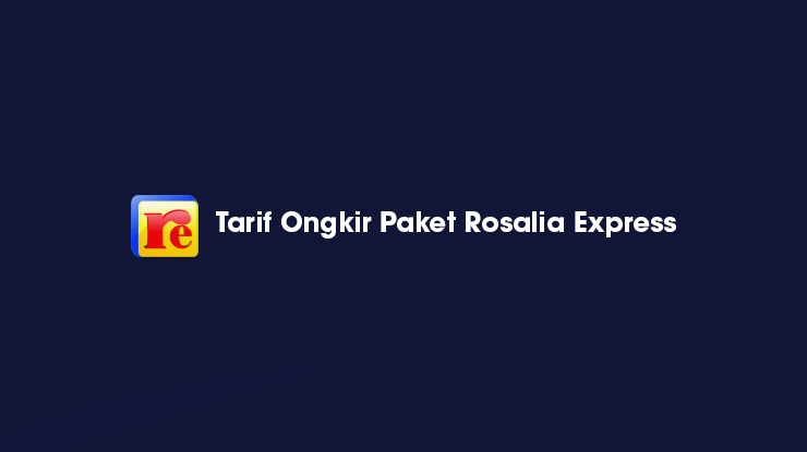 Tarif Ongkir Paket Rosalia Express