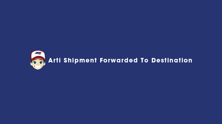 Arti Shipment Forwarded To Destination