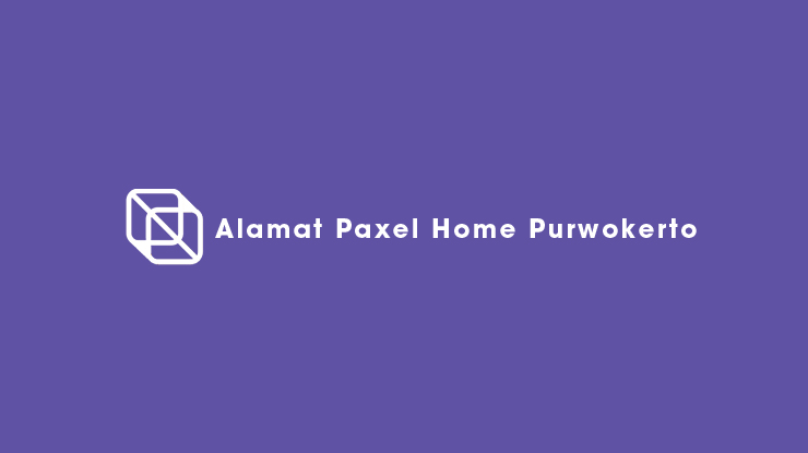 Alamat Paxel Home Purwokerto