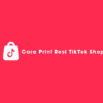 Cara Print Resi TikTok Shop
