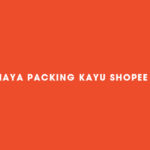 Biaya Packing Kayu Shopee Express