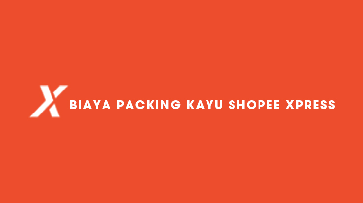 Biaya Packing Kayu Shopee Express