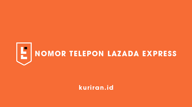 Nomor Telepon Lazada Express Indonesia Bebas Pulsa
