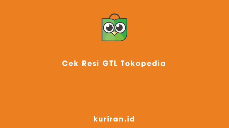 Cek Resi GTL Tokopedia