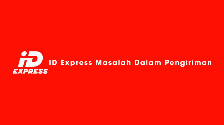 ID Express Masalah Dalam Pengiriman
