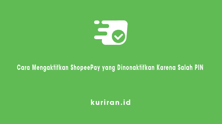 Cara Mengaktifkan ShopeePay yang Dinonaktifkan Karena Salah PIN